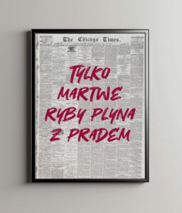Tylko martwe ryby płyną z prądem